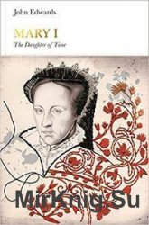 Penguin Monarchs - Mary I: The Daughter of Time
