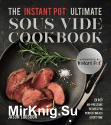 The Instant Pot Ultimate Sous Vide Cookbook