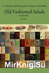 Old-Fashioned Salads: A Collection of Recipes from Antique Cook Books