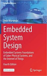Embedded System Design: Embedded Systems Foundations of Cyber-Physical Systems, and the Internet of Things, 4th Edition