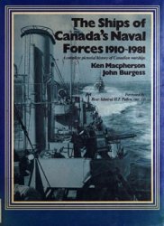 The Ships of Canada's Naval Forces 1910-1981: A Complete Pictorial History of Canadian Warships