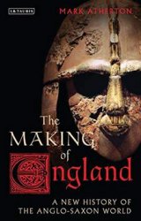 The Making of England: A New History of the Anglo-Saxon World