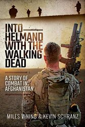 Into Helmand with the Walking Dead: A Story of Marine Corps Combat in Afghanistan