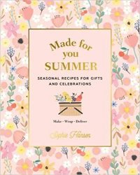 Made for You: Summer: Seasonal recipes for gifts and celebrations