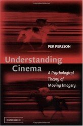 Understanding Cinema. A Psychological Theory of Moving Imagery