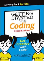 Getting Started with Coding: Get Creative with Code!, 2nd Edition