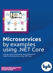 Microservices by examples using .NET Core: A book with lot of practical and architectural styles for Microservices using .NET Core