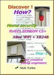 Home security RX621 EEPROM CS+ XBee WiFi + XB24B: Step-2 For creative young engineers