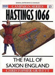 Hastings 1066. The Fall of Saxon England
