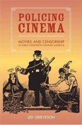 Policing Cinema. Movies and Censorship in Early-Twentieth-Century America