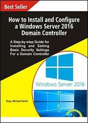 How to Install and Configure a Windows Server 2016 Domain Controller : A Step-by-step Guide