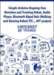 Simple Arduino Ongoing Face Detection and Tracking Robot, Audio Player, Bluetooth Biped Bob