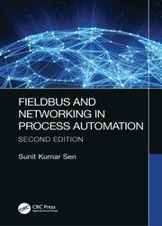Fieldbus and Networking in Process Automation, 2nd Edition