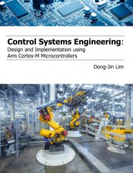 Control Systems Engineering: Design and Implementation using Arm Cortex-M Microcontrollers