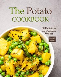 The Potato Cookbook: 50 Delicious and Wholesome Recipes