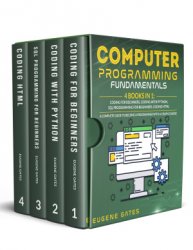 Computer Programming Fundamentals: Coding For Beginners, Coding With Python, SQL Programming For Beginners, Coding HTML.