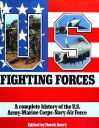 Fighting Forces: A Complete History of the U.S. Army, Marine Corps, Navy, Air Force