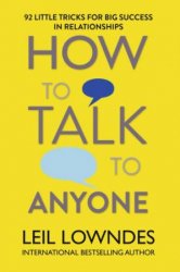 How to talk to anyone: 92 little tricks for big success in relationships