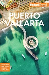 Fodors Puerto Vallarta: With Guadalajara & the Riviera Nayarit, 7th Edition