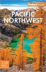 Fodor's Pacific Northwest: Portland, Seattle, Vancouver, & the Best of Oregon and Washington, 22nd Edition