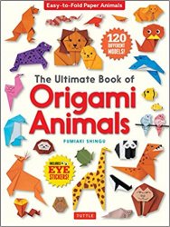 The Ultimate Book of Origami Animals: Easy-to-Fold Paper Animals