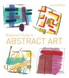 Beginners Guide to Abstract Art