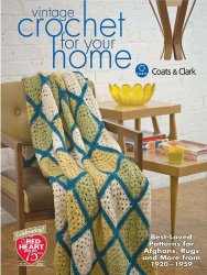 Vintage Crochet For Your Home: Best-Loved Patterns for Afghans, Rugs and More