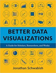 Better Data Visualizations: A Guide for Scholars, Researchers, and Wonks