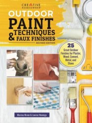 Outdoor Paint Techniques and Faux Finishes, Revised Edition: 25 Great Outdoor Finishes for Plaster, Wood, Cement, Metal, and Stone