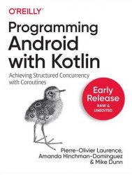 Programming Android with Kotlin: Achieving Structured Concurrency with Coroutines (Early Release)