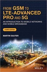 From GSM to LTE-Advanced Pro and 5G: An Introduction to Mobile Networks and Mobile Broadband 4th Edition