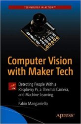 Computer Vision with Maker Tech: Detecting People With a Raspberry Pi, a Thermal Camera, and Machine Learning