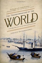 The Transformation of the World: A Global History of the Nineteenth Century