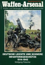 Deutsche Leichte und Schwere Infanteriegeschutze 1914-1945 (Waffen-Arsenal Sonderband S-34)