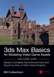 3ds Max Basics for Modeling Video Game Assets: Volume 1: Model a Complete Game Environment and Export to Unity or Other Game Engines