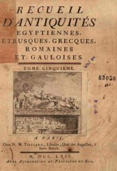 Recueil d'antiquites egyptiennes, etrusques, grecques, romaines et gauloises. T.5