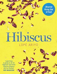 Hibiscus: Discover Fresh Flavours from West Africa with the Observer Rising Star of Food