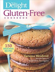 The Delight Gluten-Free Cookbook: 150 Delicious Recipes