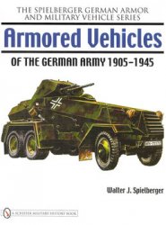 Armored Vehicles of the German Army 1905-1945 (The Spielberger German Armor and Military Vehicle Series)
