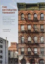 The Decorated Tenement: How Immigrant Builders and Architects Transformed the Slum in the Gilded Age