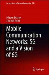 Mobile Communication Networks: 5G and a Vision of 6G