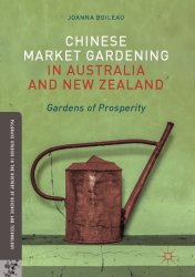 Chinese Market Gardening in Australia and New Zealand : Gardens of Prosperity