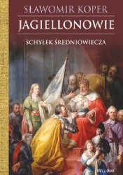 Jagiellonowie. Schylek sredniowiecza