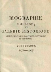 Biographie moderne ou galerie historique, civile, militaire... T. 2  Duf-Mon