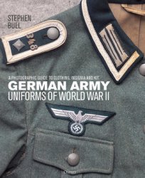 German Army Uniforms of World War II: A Photographic Guide to Clothing, Insignia and Kit  (Osprey General Military)