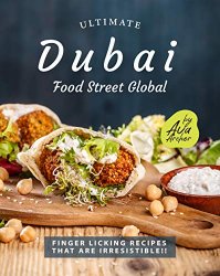 Ultimate Dubai - Food Street Global: Finger Licking Recipes That Are Irresistible!!