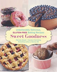 Sweet Goodness: Unbelievably Delicious Gluten-free Baking Recipes