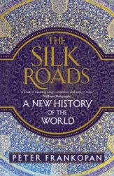 The Silk Roads A New History of the World