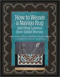 How to Weave a Navajo Rug and Other Lessons from Spider Woman