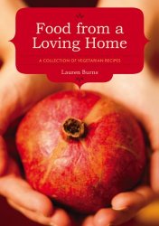 Food from a Loving Home: A Collection of Vegetarian Recipes